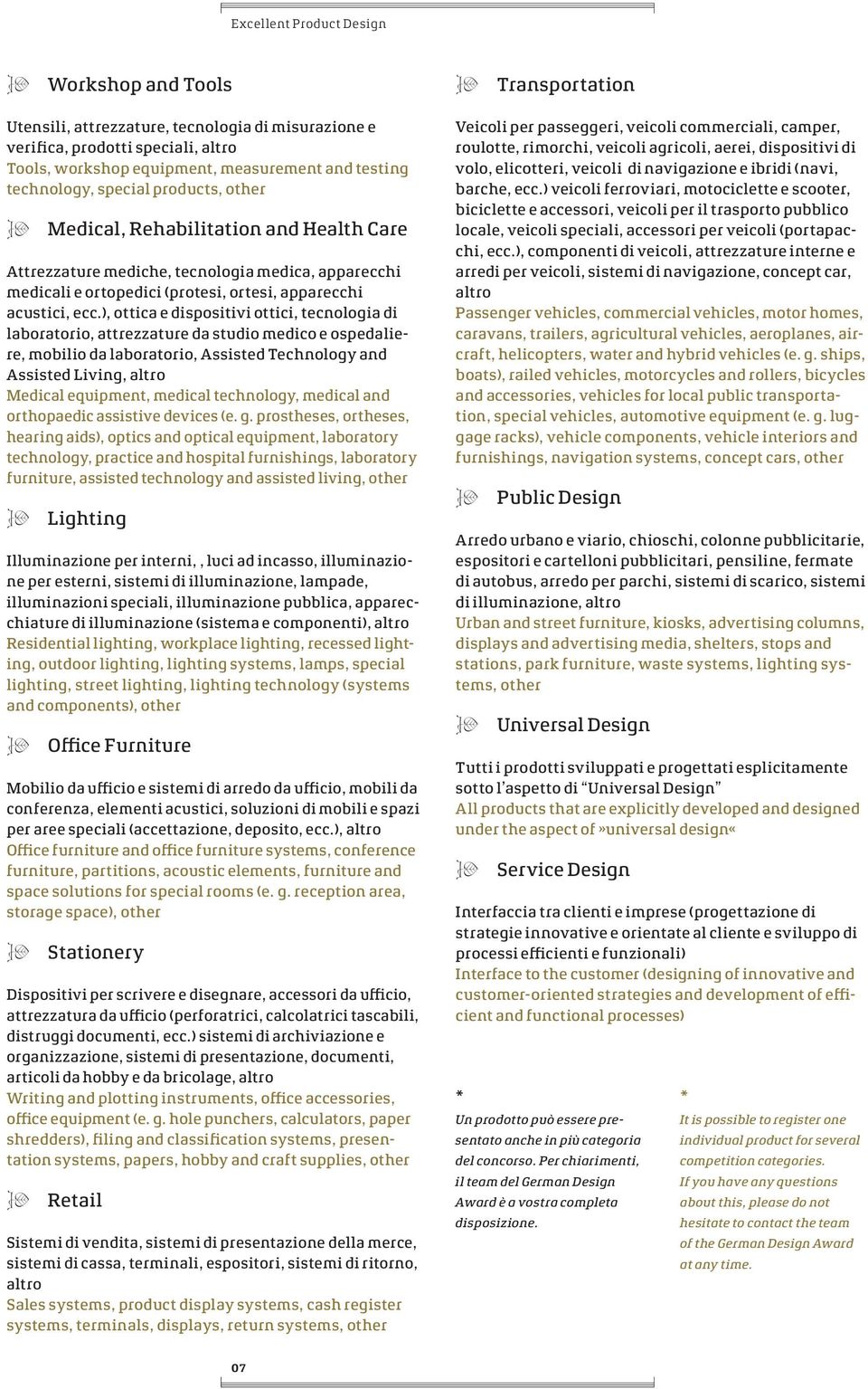 ), ottica e dispositivi ottici, tecnologia di laboratorio, attrezzature da studio medico e ospedaliere, mobilio da laboratorio, Assisted Technology and Assisted Living, altro Medical equipment,