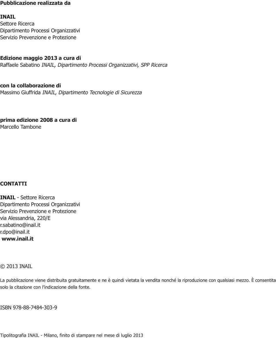 Dipartimento Processi Organizzativi Servizio Prevenzione e Protezione via Alessandria, 220/E r.sabatino@inail.