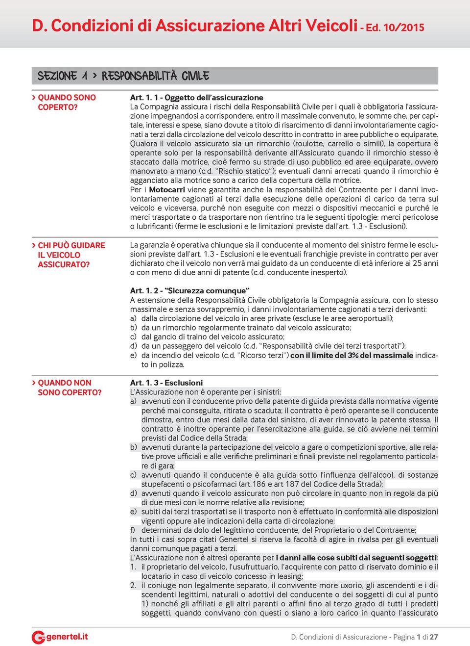 RESPONSABILITÀ CIVILE QUANDO SONO COPERTO? CHI PUÒ GUIDARE IL VEICOLO ASSICURATO? Art. 1.