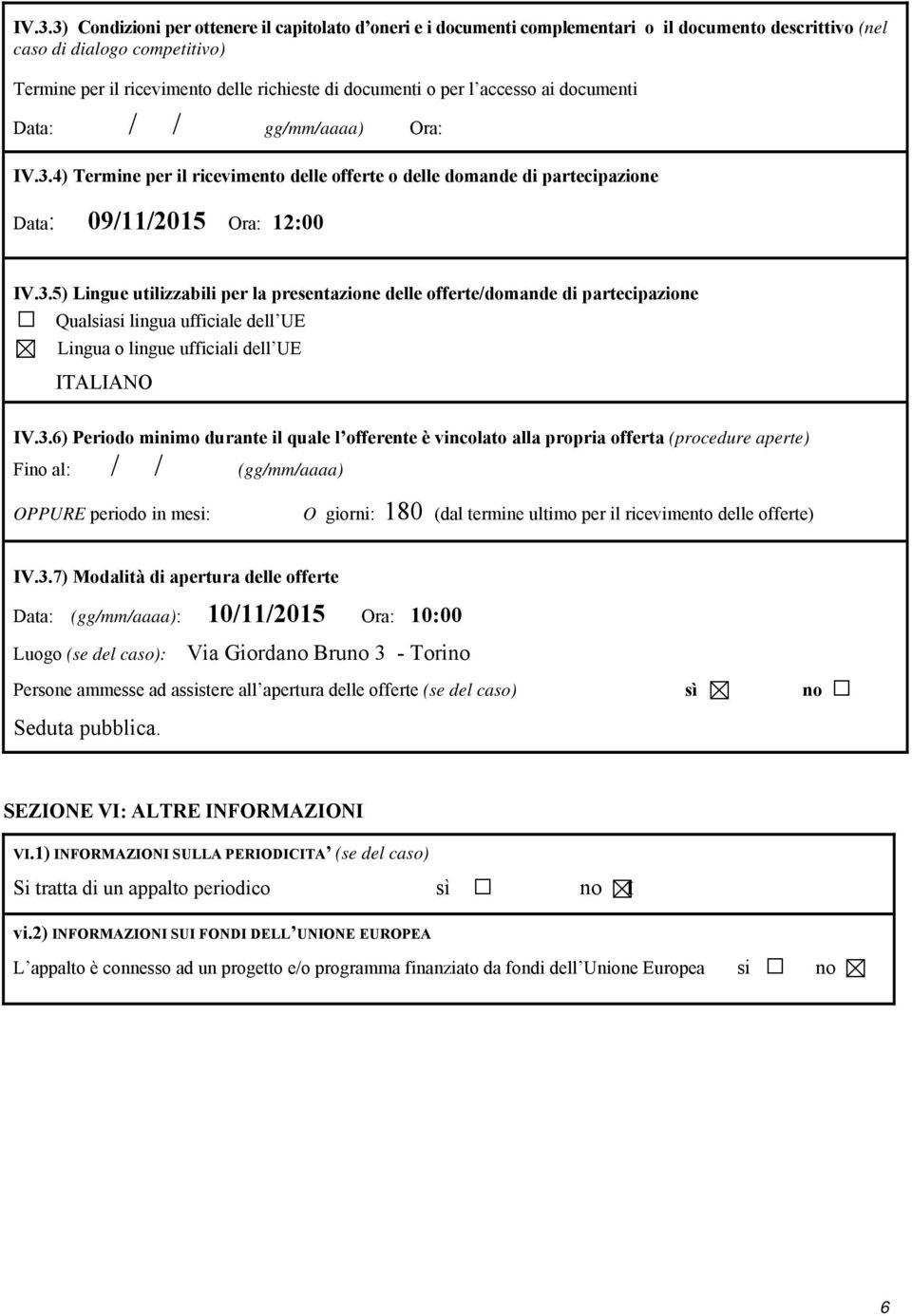 4) Termine per il ricevimento delle offerte o delle domande di partecipazione Data: 09/11/2015 Ora: 12:00 IV.3.