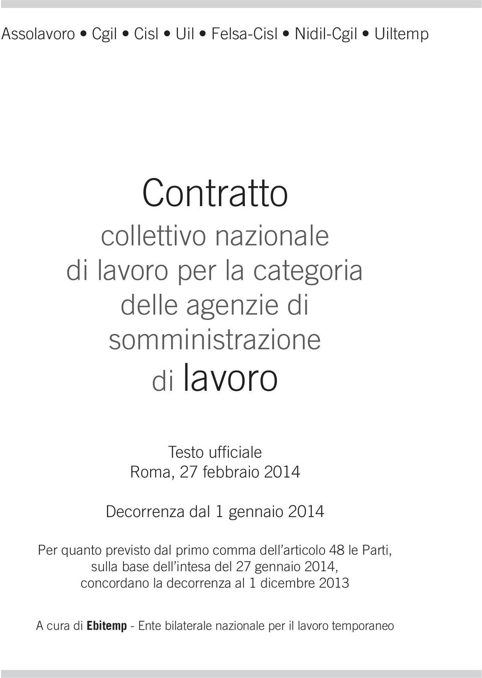 gennaio 2014 Per quanto previsto dal primo comma dell articolo 48 le Parti, sulla base dell intesa del 27