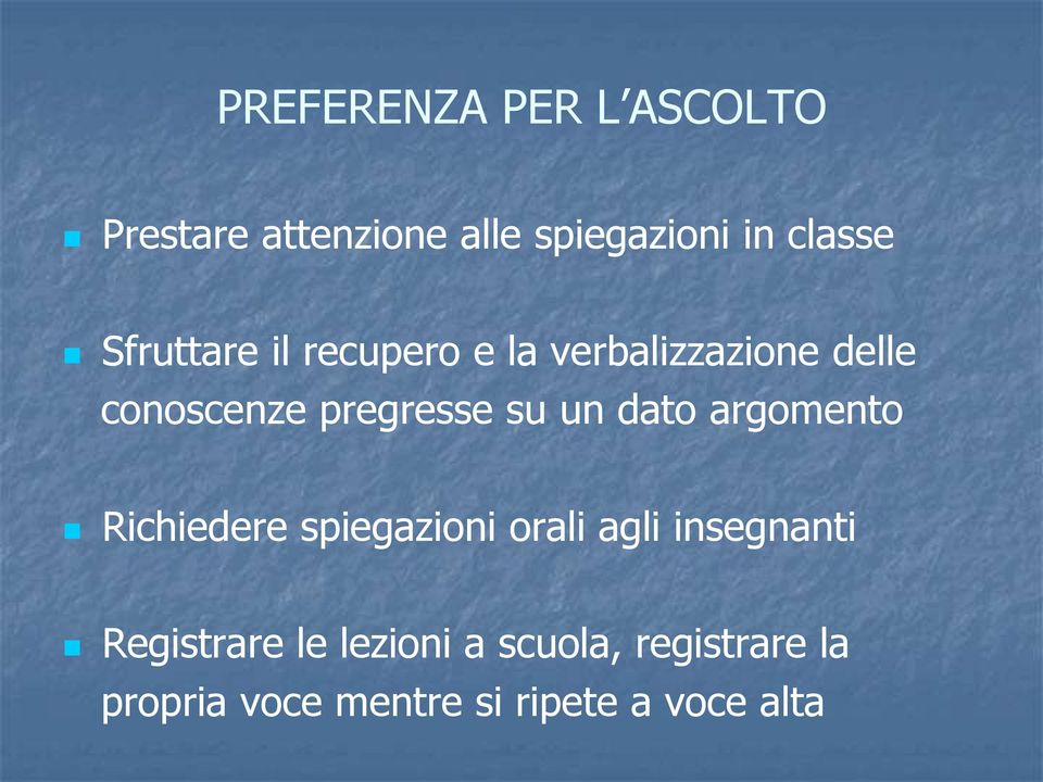 un dato argomento Richiedere spiegazioni orali agli insegnanti Registrare