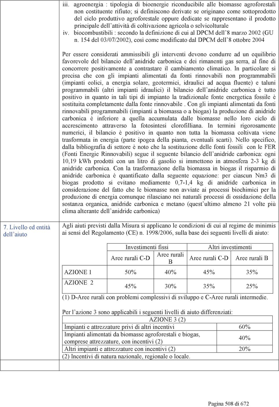 biocombustibili : secondo la definizione di cui al DPCM dell 8 marzo 2002 (GU n.