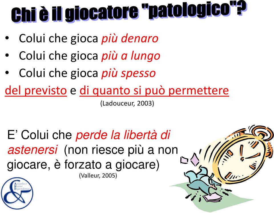 permettere (Ladouceur, 2003) E Colui che perde la libertà di