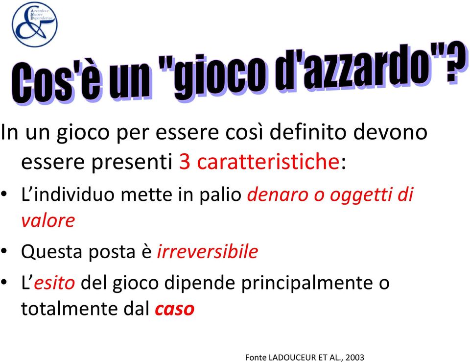 valore Questa posta è irreversibile L esito del gioco dipende