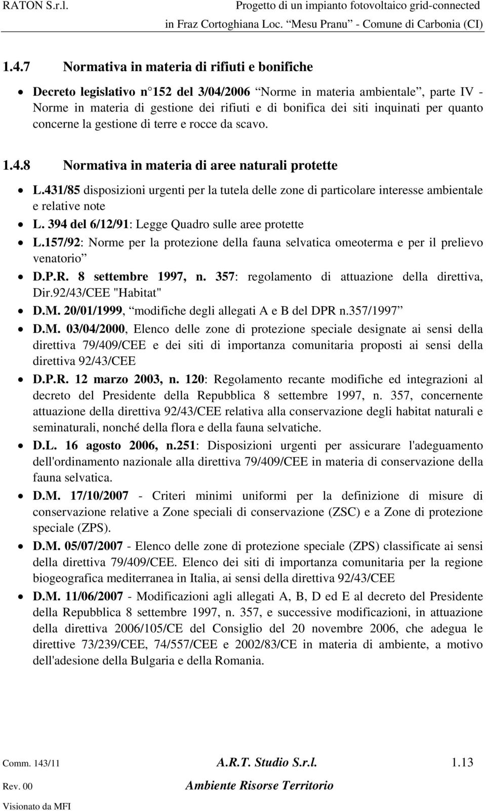 431/85 disposizioni urgenti per la tutela delle zone di particolare interesse ambientale e relative note L. 394 del 6/12/91: Legge Quadro sulle aree protette L.