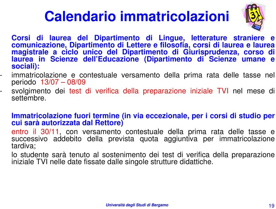 periodo 13/07 08/09 - svolgimento dei test di verifica della preparazione iniziale TVI nel mese di settembre.