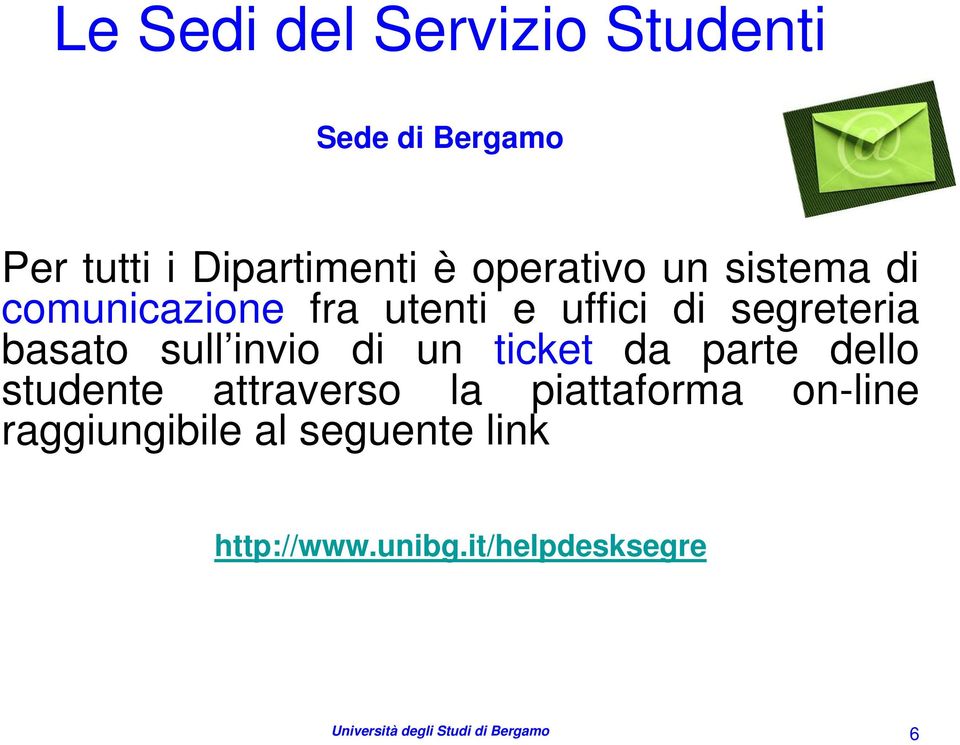 un ticket da parte dello studente attraverso la piattaforma on-line raggiungibile