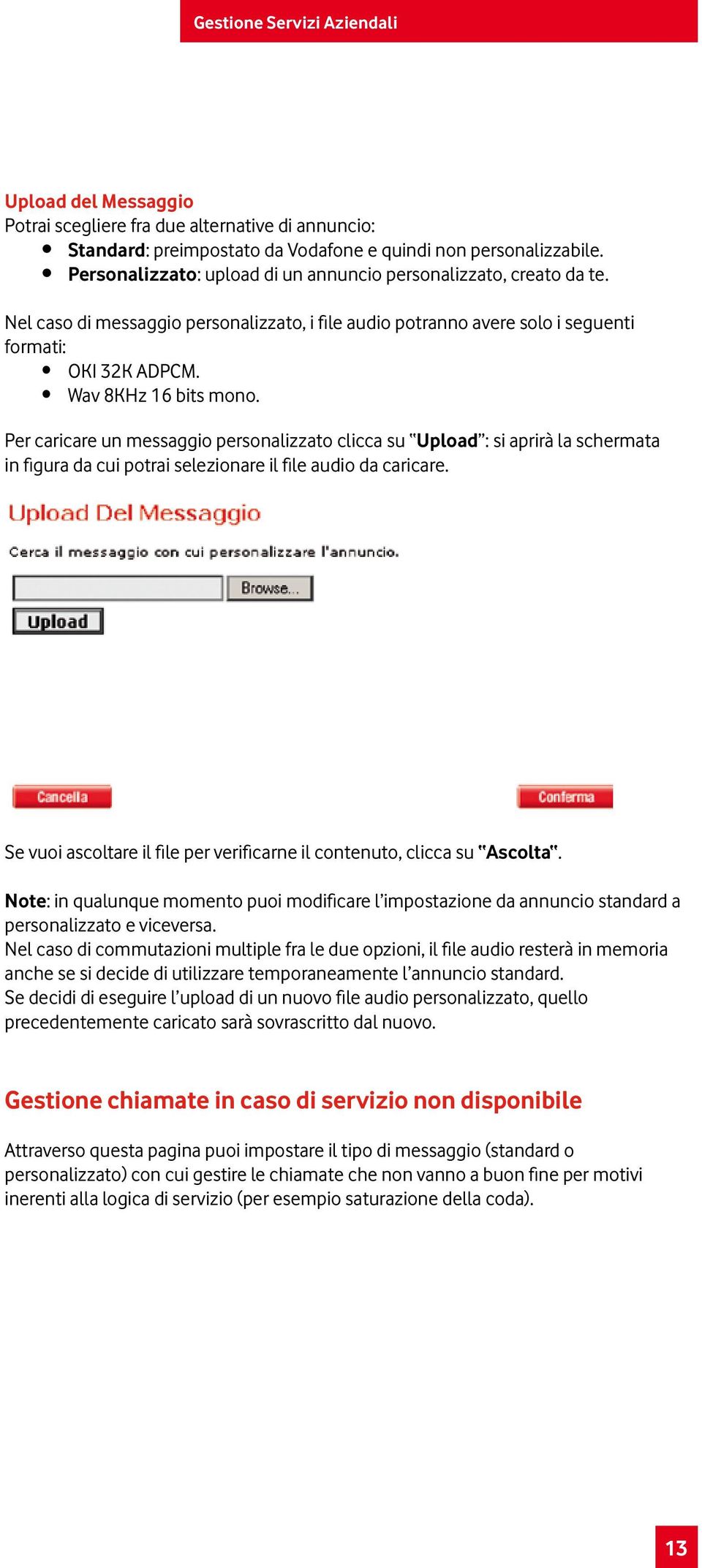 Per caricare un messaggio personalizzato clicca su Upload : si aprirà la schermata in figura da cui potrai selezionare il file audio da caricare.