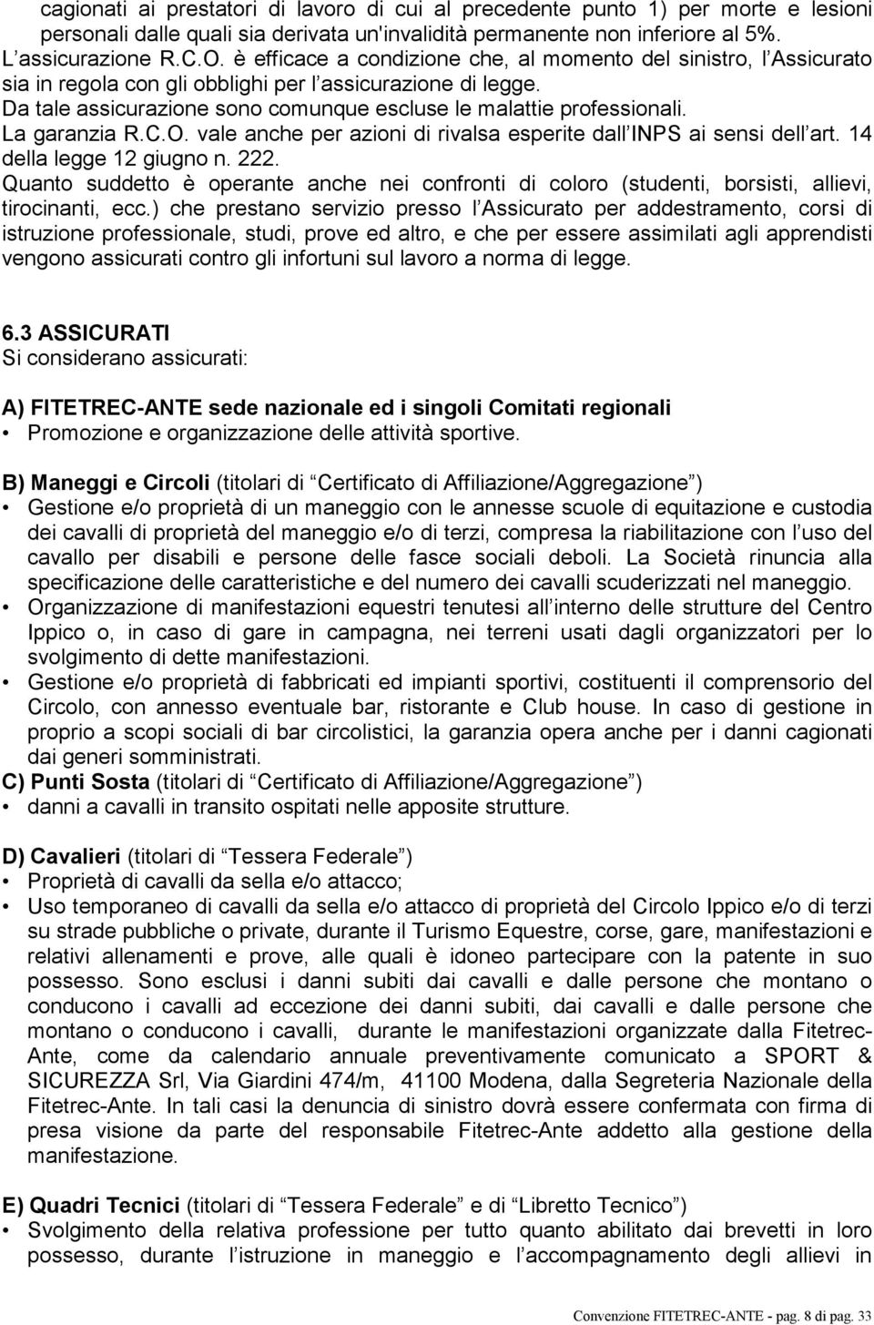 La garanzia R.C.O. vale anche per azioni di rivalsa esperite dall INPS ai sensi dell art. 14 della legge 12 giugno n. 222.