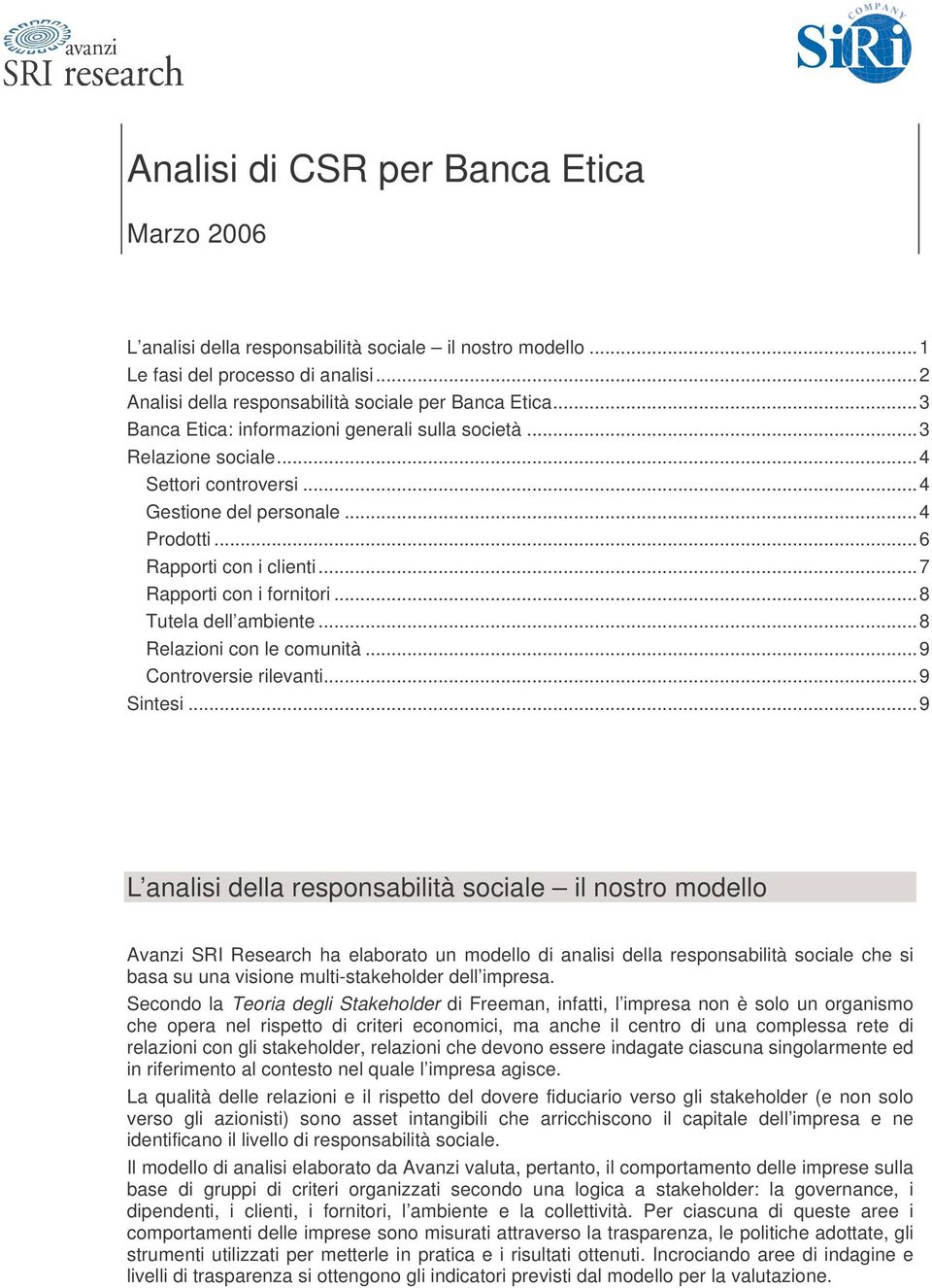 ..8 Tutela dell ambiente...8 Relazioni con le comunità...9 Controversie rilevanti...9 Sintesi.