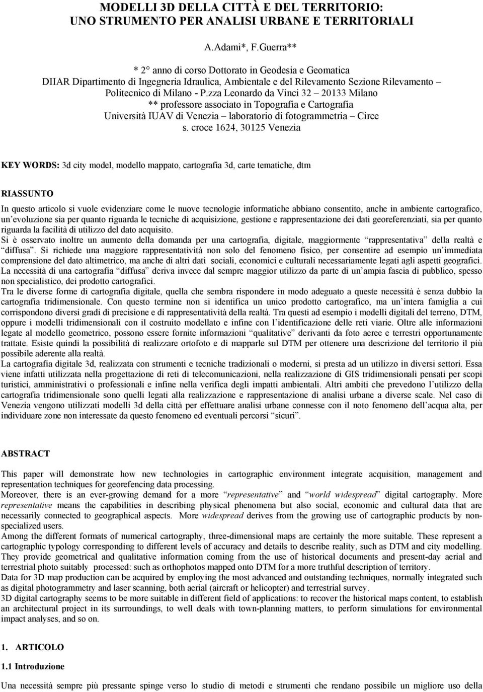 zza Leonardo da Vinci 32 20133 Milano ** professore associato in Topografia e Cartografia Università IUAV di Venezia laboratorio di fotogrammetria Circe s.