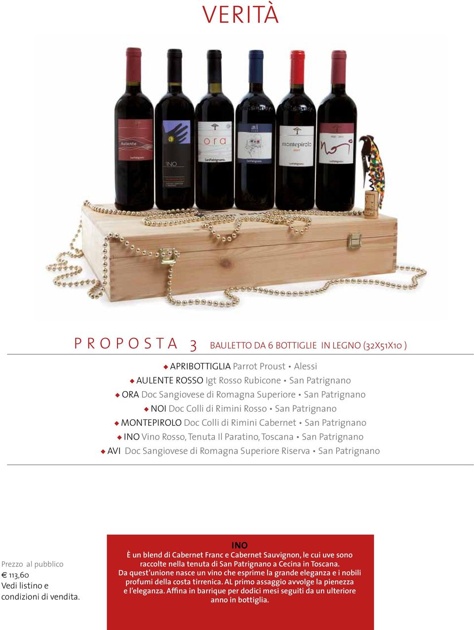 Romagna Superiore Riserva San Patrignano 113,60 INO è un blend di Cabernet Franc e Cabernet Sauvignon, le cui uve sono raccolte nella tenuta di San Patrignano a Cecina in Toscana.