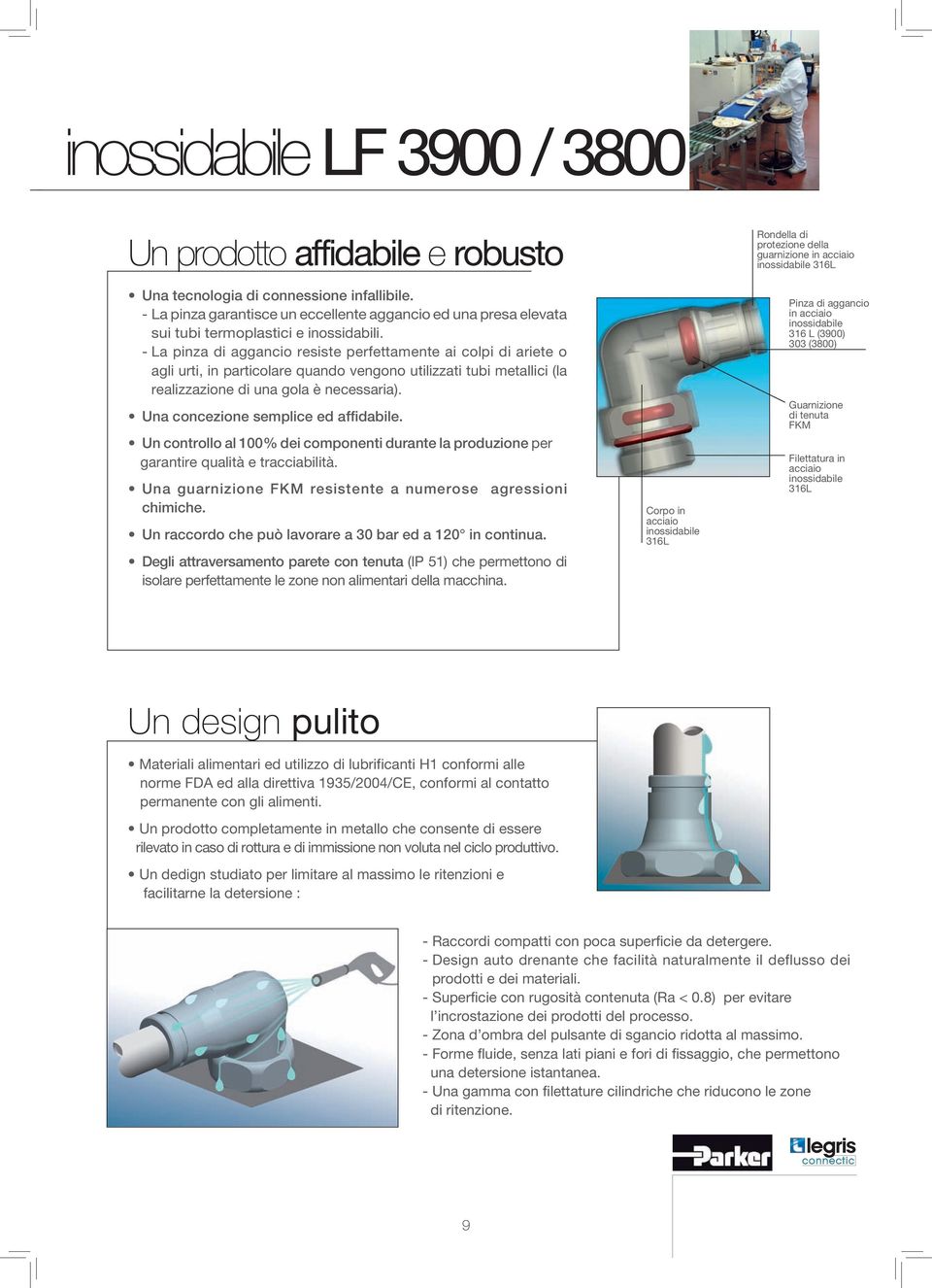 - La pinza di aggancio resiste perfettamente ai colpi di ariete o agli urti, in particolare quando vengono utilizzati tubi metallici (la realizzazione di una gola è necessaria).