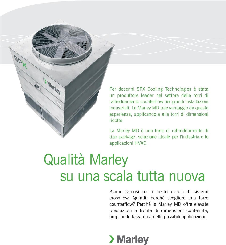 La Marley MD è una torre di raffreddamento di tipo package, soluzione ideale per l industria e le applicazioni HVAC.