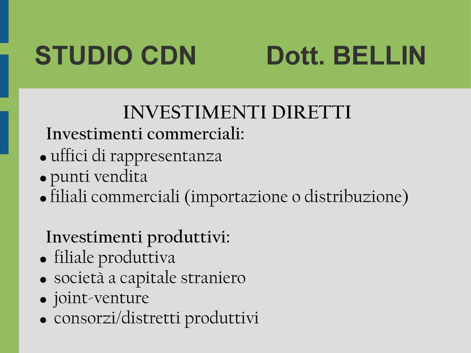 o distribuzione) Investimenti produttivi: filiale produttiva