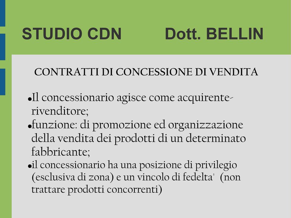 dei prodotti di un determinato fabbricante; il concessionario ha una posizione