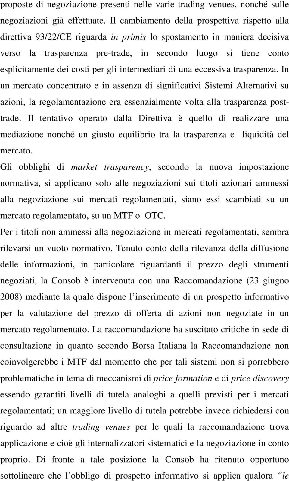 dei costi per gli intermediari di una eccessiva trasparenza.