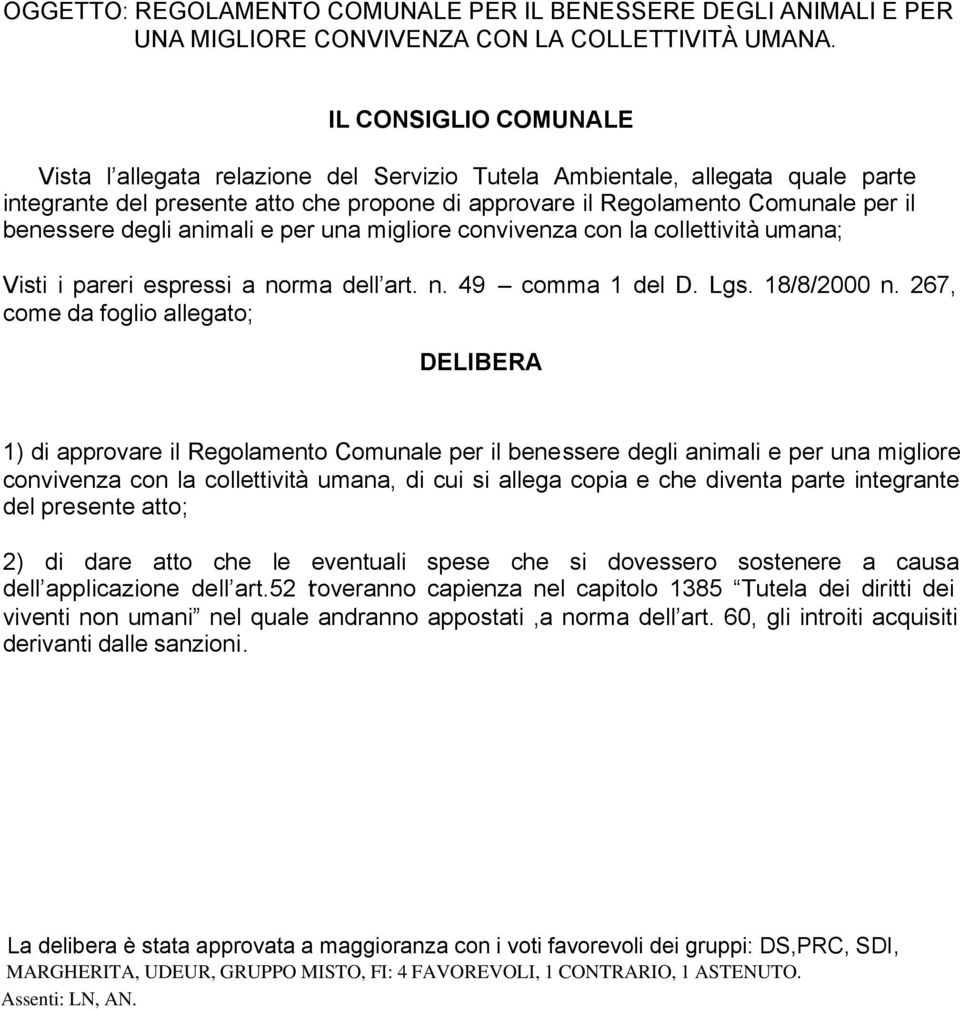 degli animali e per una migliore convivenza con la collettività umana; Visti i pareri espressi a norma dell art. n. 49 comma 1 del D. Lgs. 18/8/2000 n.