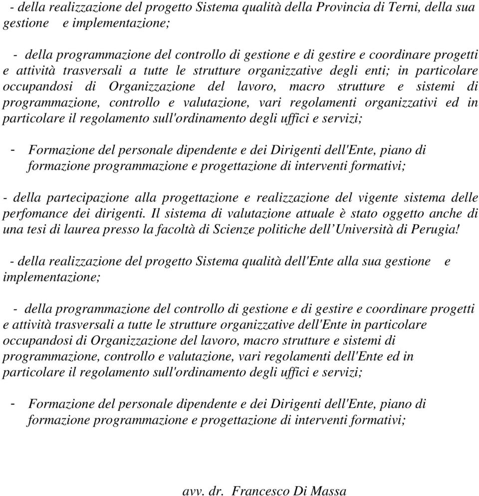 progettazione e realizzazione del vigente sistema delle perfomance dei dirigenti.