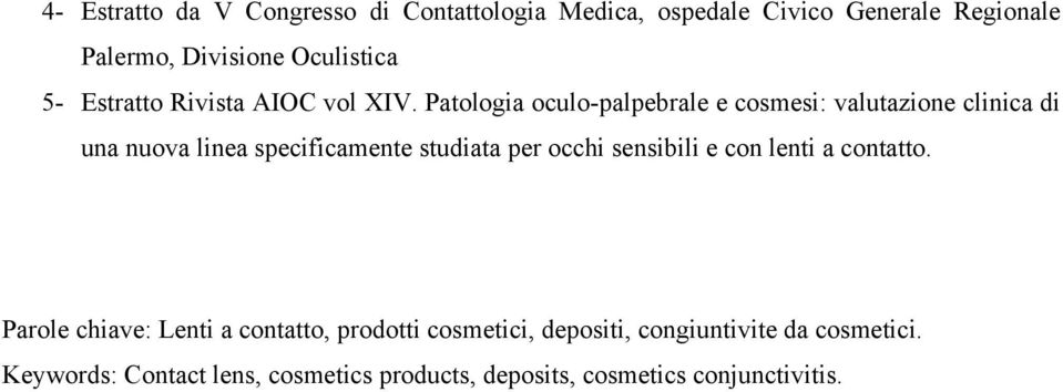 Patologia oculo-palpebrale e cosmesi: valutazione clinica di una nuova linea specificamente studiata per occhi