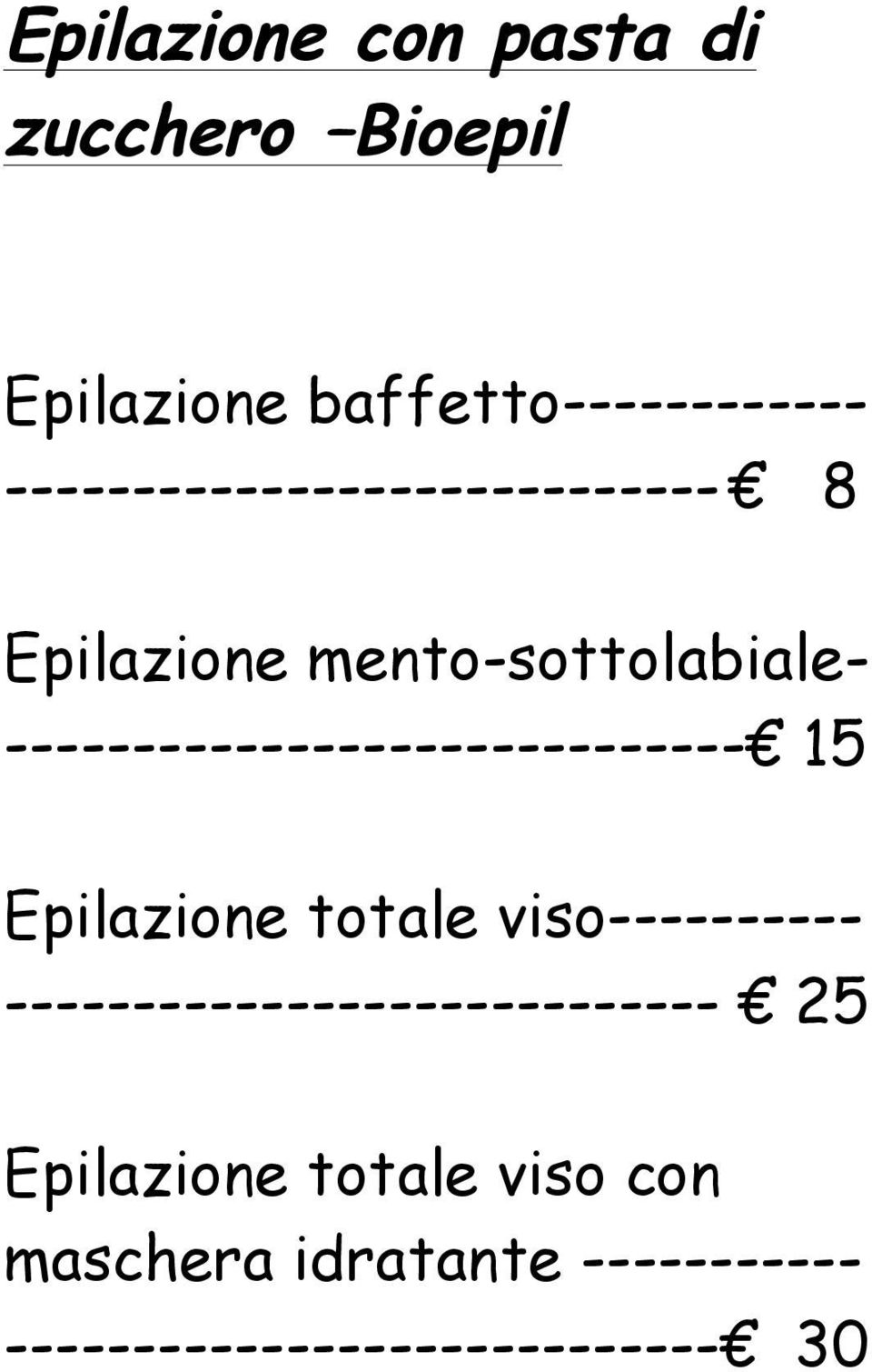 ----------------------------- 15 Epilazione totale viso----------