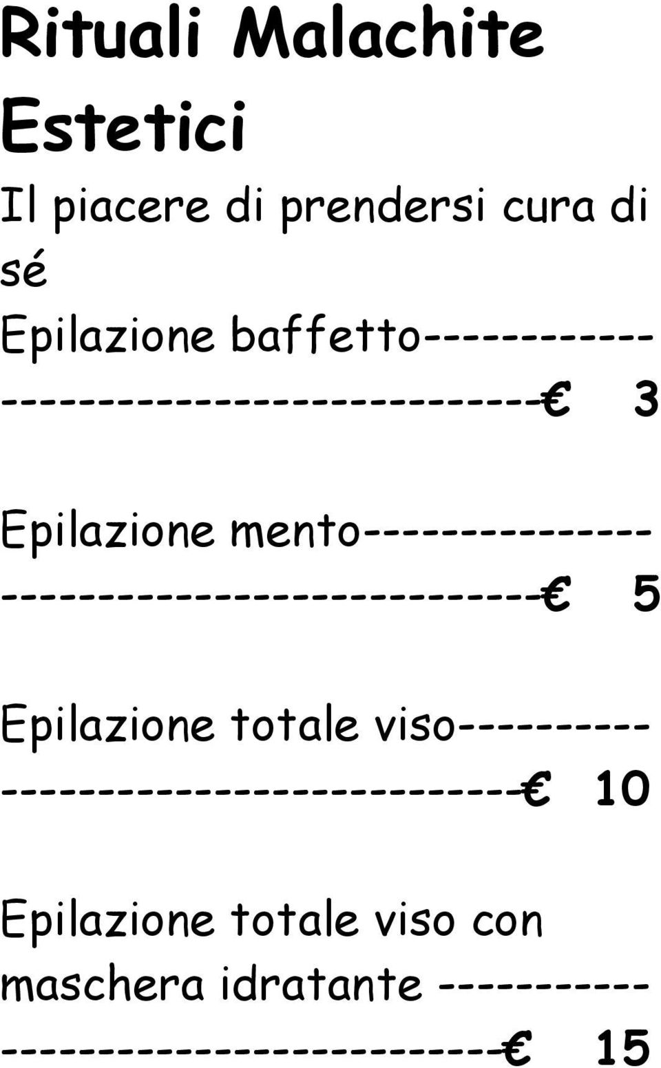 ---------------------------- 5 Epilazione totale viso----------