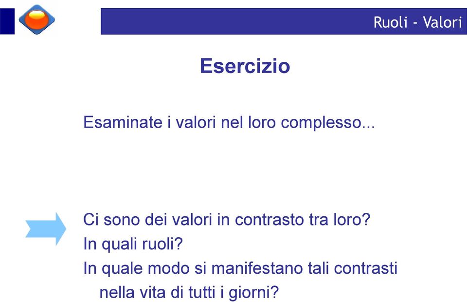 .. Ci sono dei valori in contrasto tra loro?