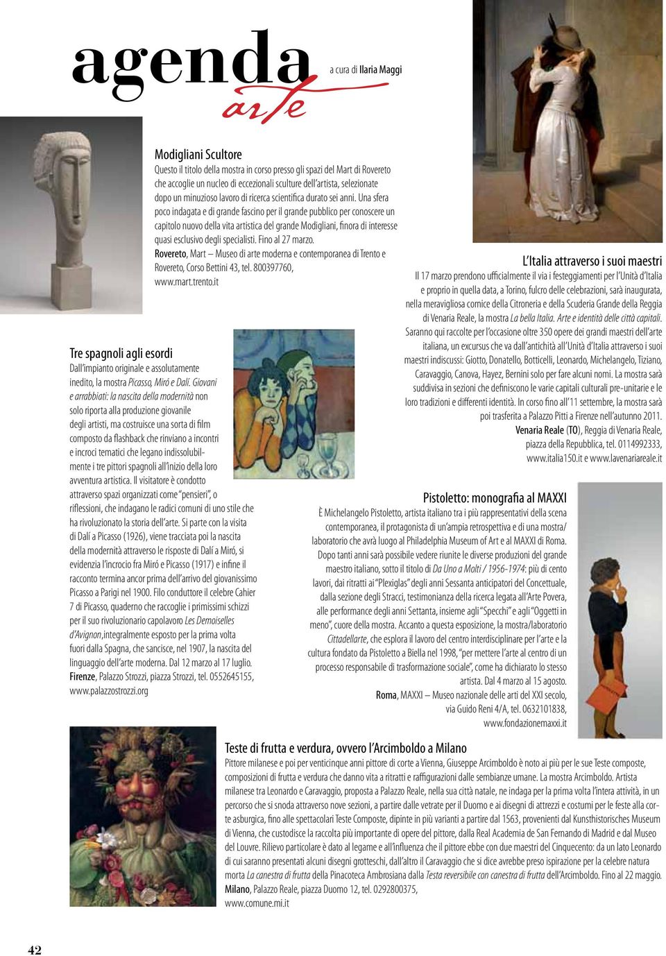 Una sfera poco indagata e di grande fascino per il grande pubblico per conoscere un capitolo nuovo della vita artistica del grande Modigliani, finora di interesse quasi esclusivo degli specialisti.