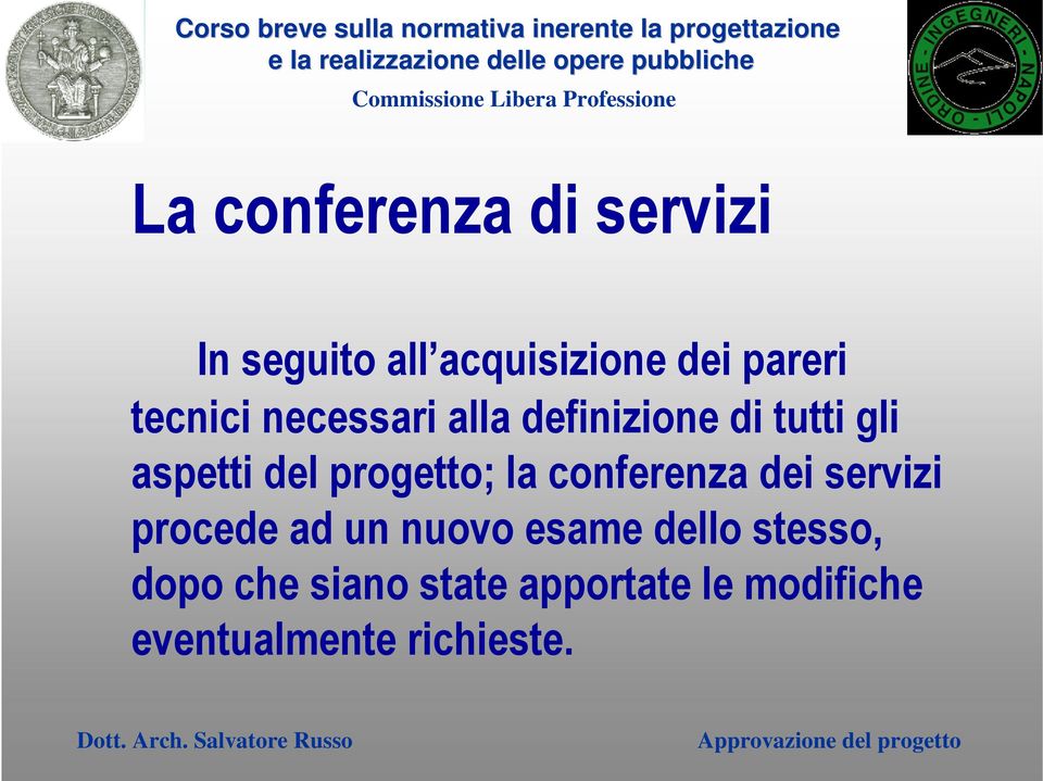 conferenza dei servizi procede ad un nuovo esame dello stesso, dopo che