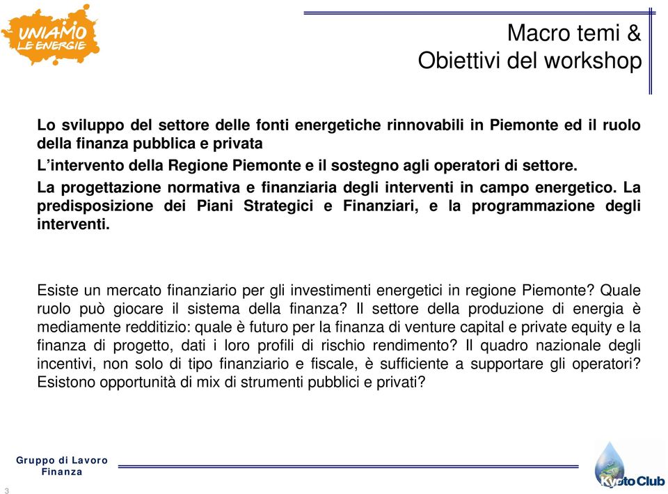 La predisposizione dei Piani Strategici e Finanziari, e la programmazione degli interventi. Esiste un mercato finanziario per gli investimenti energetici in regione Piemonte?