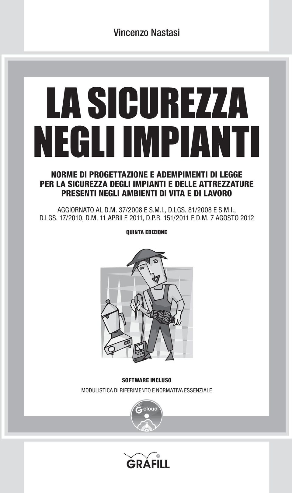 AL D.M. 37/2008 E S.M.I., D.LGS. 81/2008 E S.M.I., D.LGS. 17/2010, D.M. 11 APRILE 2011, D.P.R. 151/2011 E D.