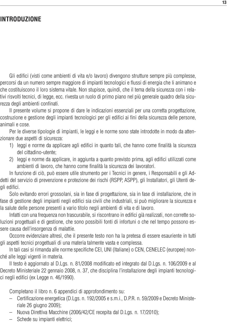 rivesta un ruolo di primo piano nel più generale quadro della sicurezza degli ambienti confinati.