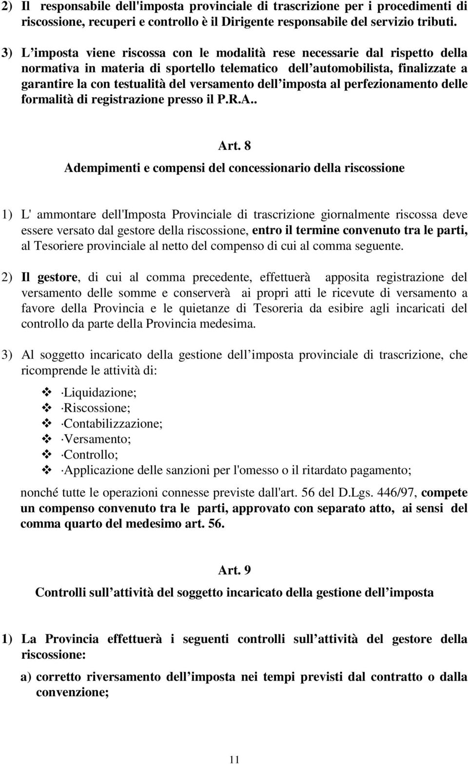 versamento dell imposta al perfezionamento delle formalità di registrazione presso il P.R.A.. Art.