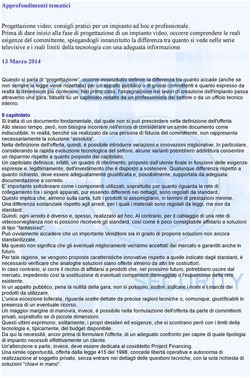 televisive e i reali limiti della tecnologia con una adeguata informazione.