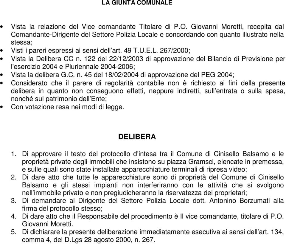 122 del 22/12/2003 di approvazione del Bilancio di Previsione per l'esercizio 2004 e Pluriennale 2004-2006; Vista la delibera G.C. n.