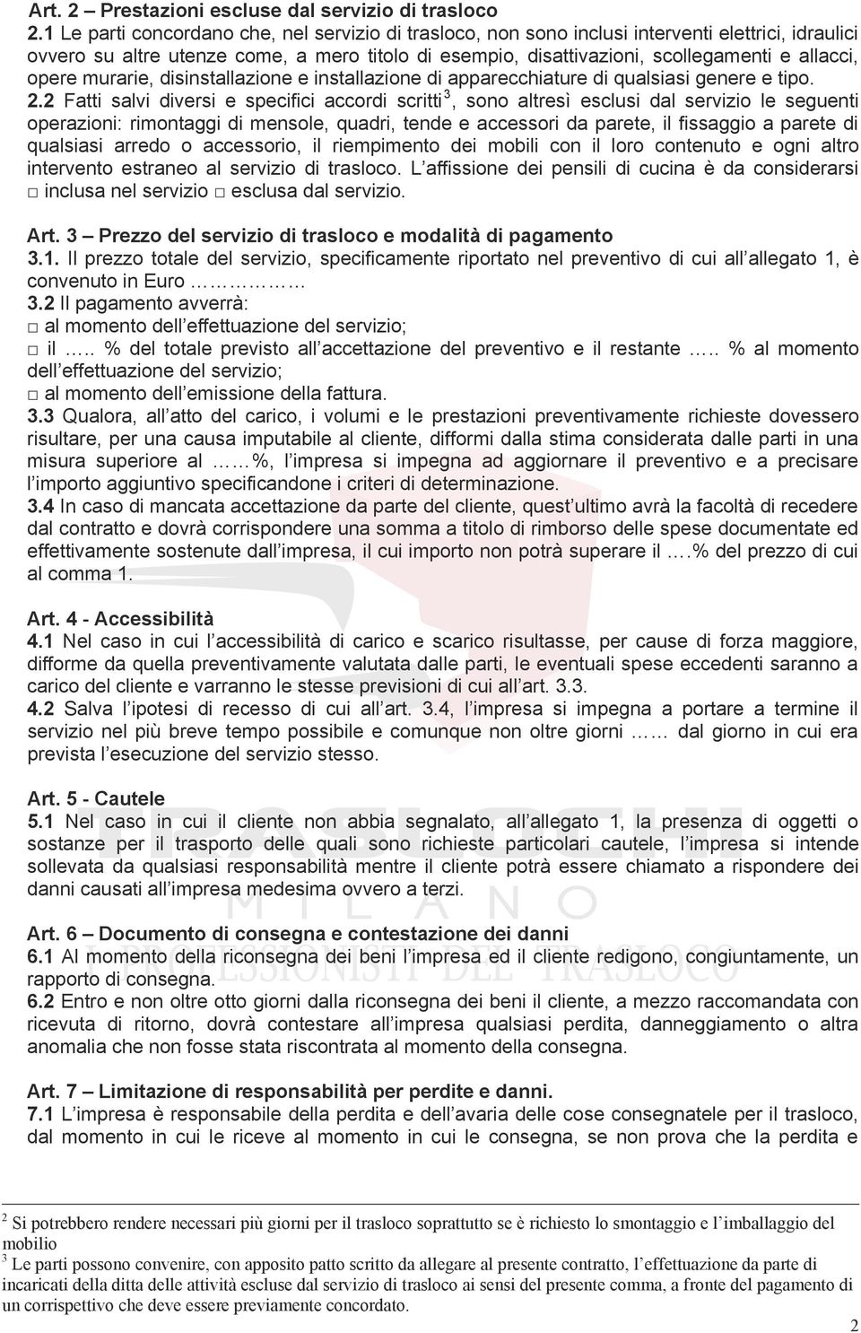 opere murarie, disinstallazione e installazione di apparecchiature di qualsiasi genere e tipo. 2.