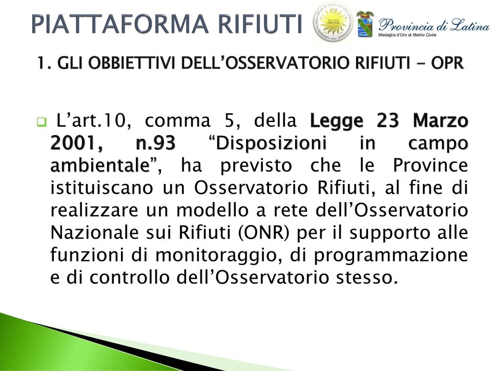 Rifiuti, al fine di realizzare un modello a rete dell Osservatorio Nazionale sui Rifiuti (ONR)