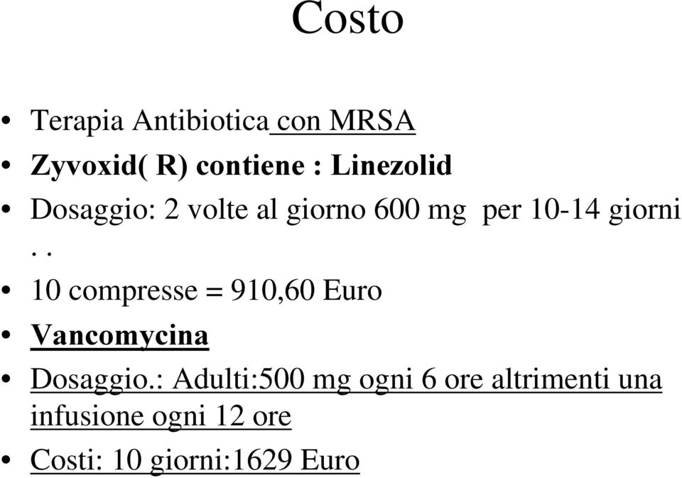 . 10 compresse = 910,60 Euro Vancomycina Dosaggio.
