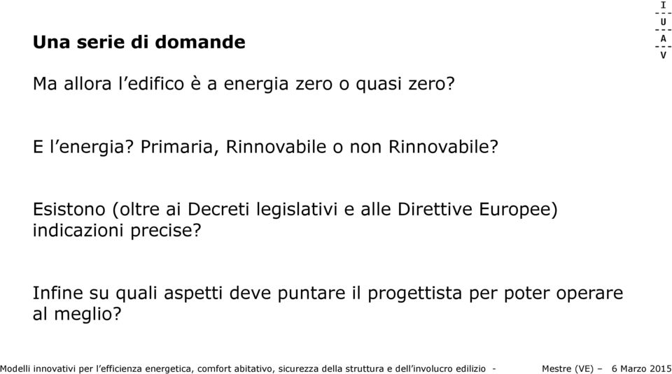 Esstono (oltre a Decret legslatv e alle Drettve Europee) ndcazon precse?