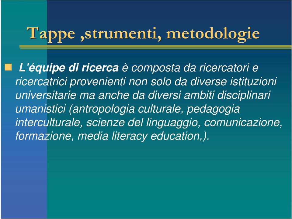 disciplinari umanistici (antropologia culturale, pedagogia interculturale,