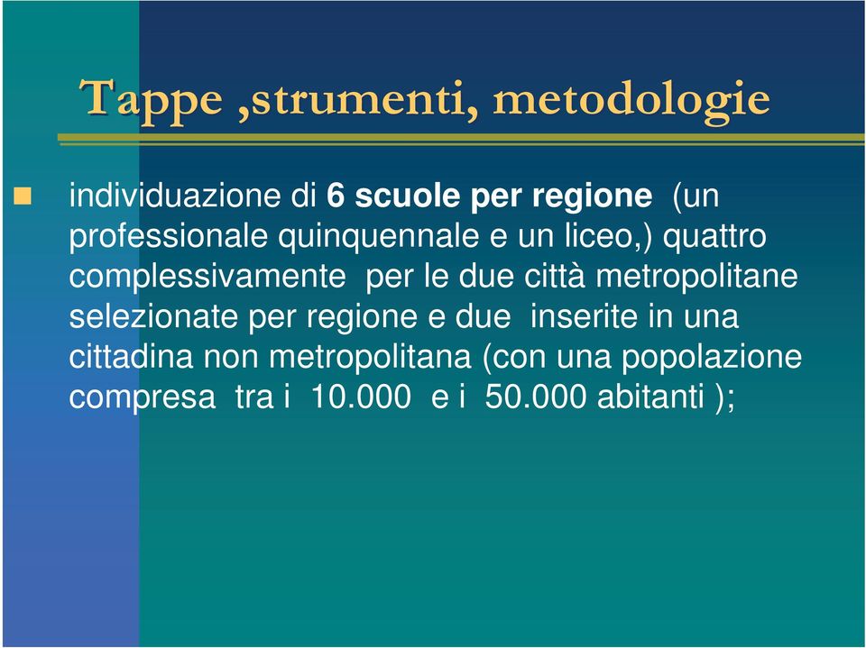 selezionate per regione e due inserite in una cittadina non