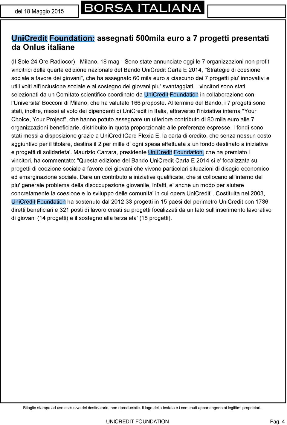 innovativi e utili volti all'inclusione sociale e al sostegno dei giovani più' svantaggiati.