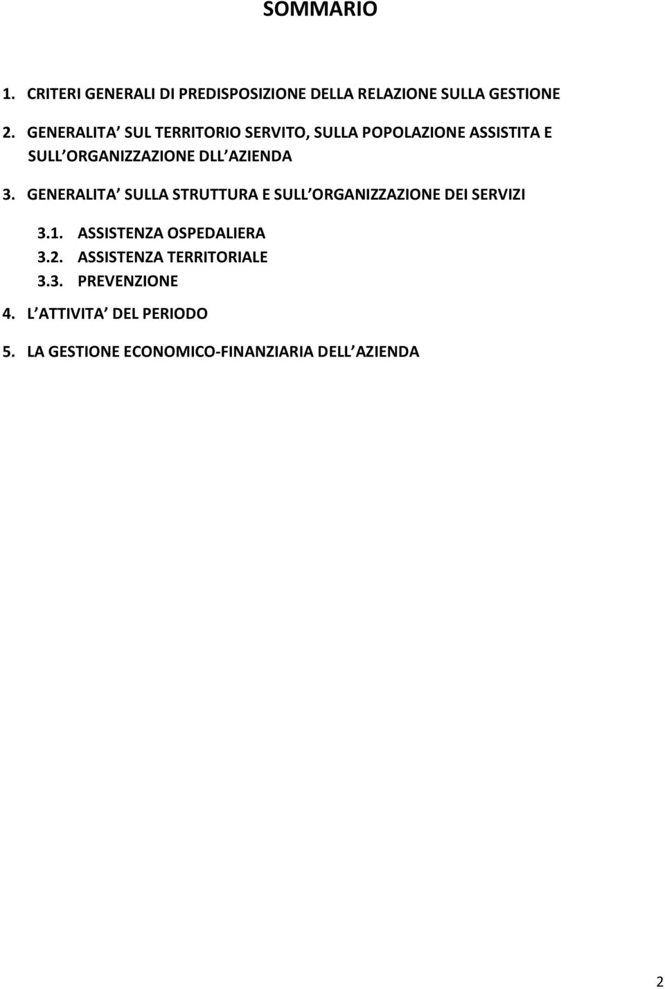 GENERALITA SULLA STRUTTURA E SULL ORGANIZZAZIONE DEI SERVIZI 3.1. ASSISTENZA OSPEDALIERA 3.2.