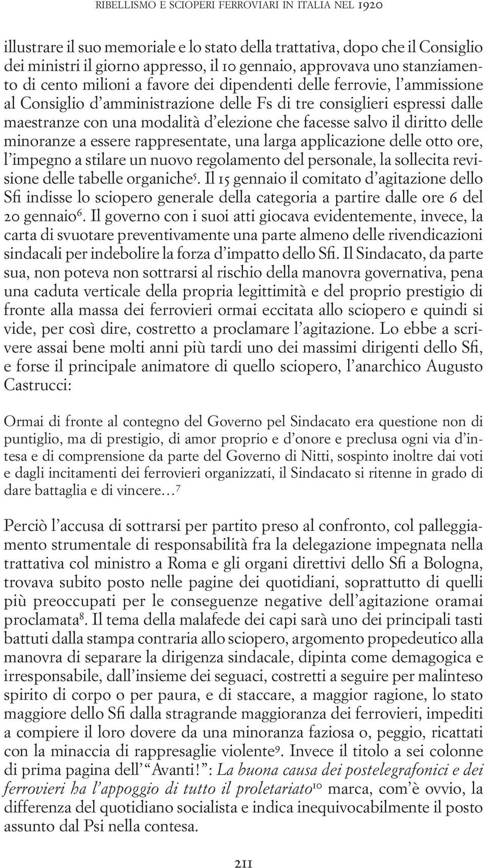 facesse salvo il diritto delle minoranze a essere rappresentate, una larga applicazione delle otto ore, l impegno a stilare un nuovo regolamento del personale, la sollecita revisione delle tabelle