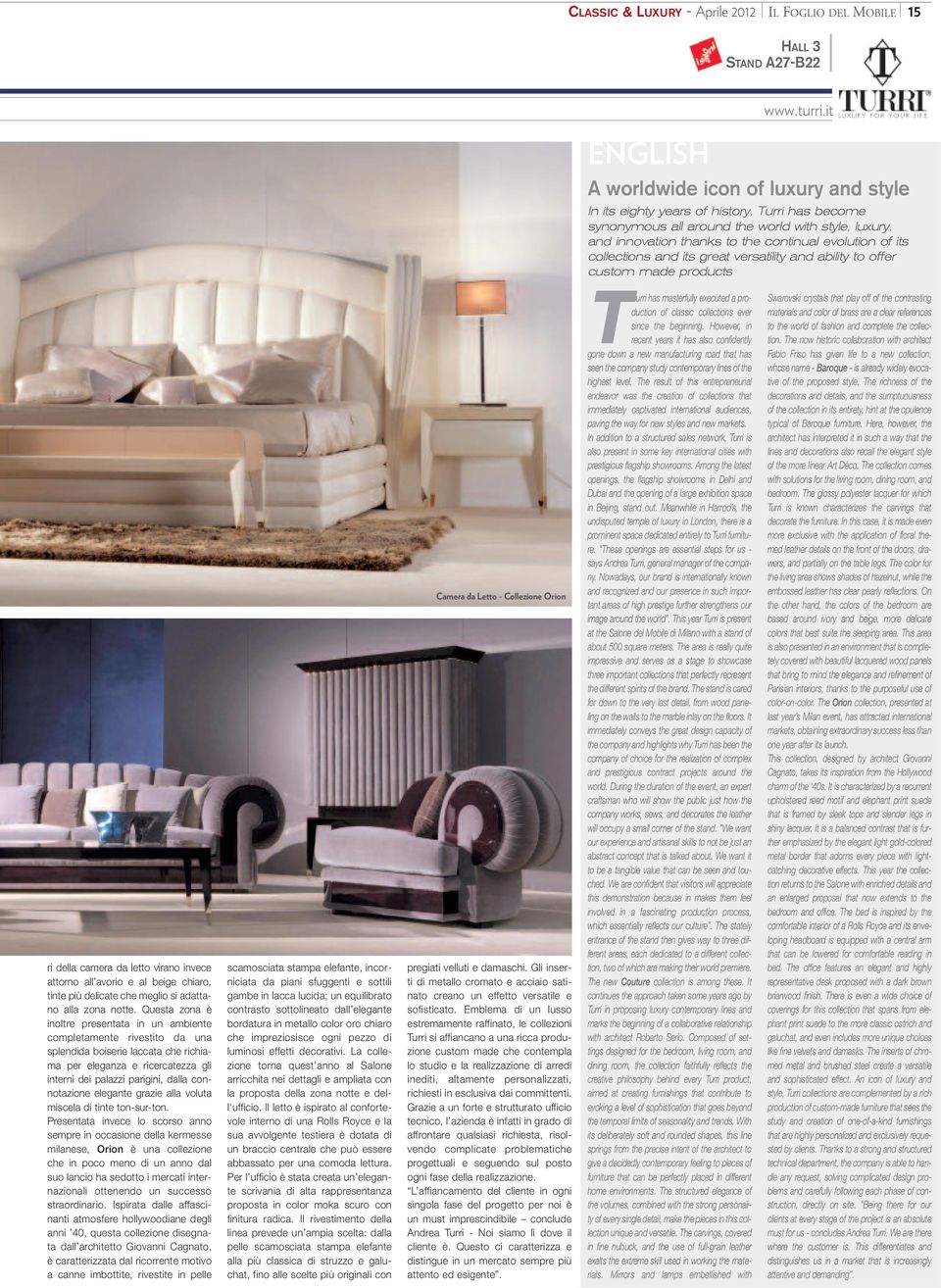 collections and its great versatility and ability to offer custom made products ri della camera da letto virano invece attorno all avorio e al beige chiaro, tinte più delicate che meglio si adattano