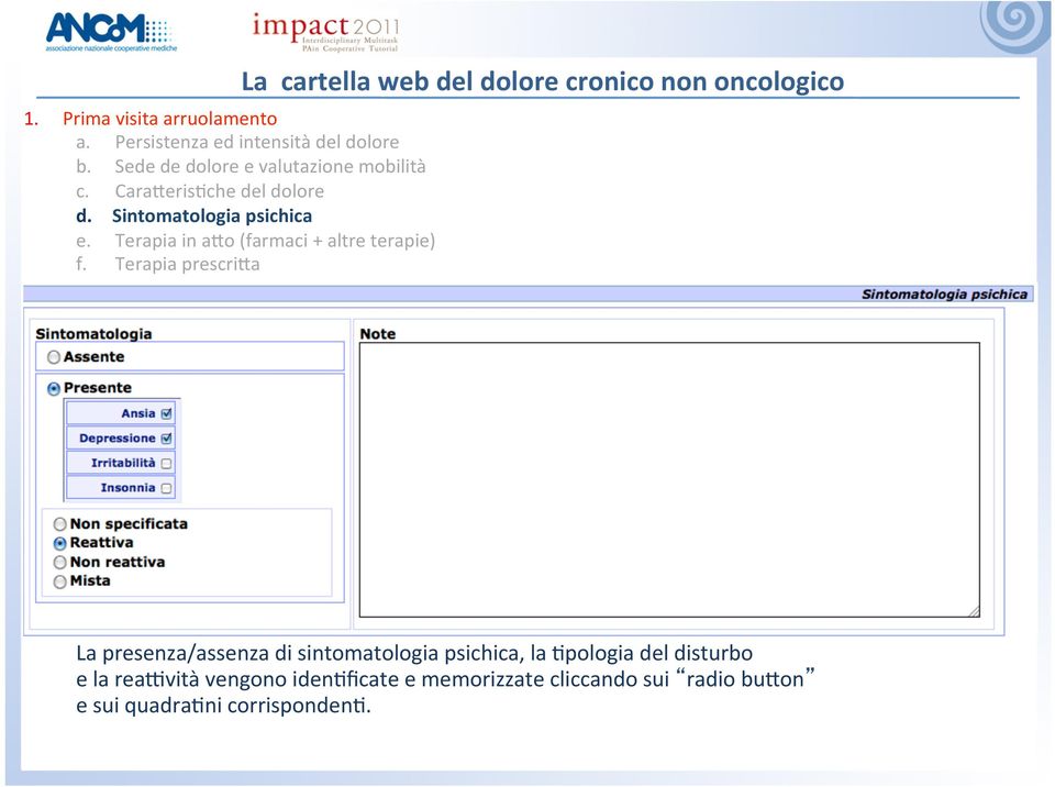 Terapia prescri#a La cartella web del dolore cronico non oncologico La presenza/assenza di sintomatologia