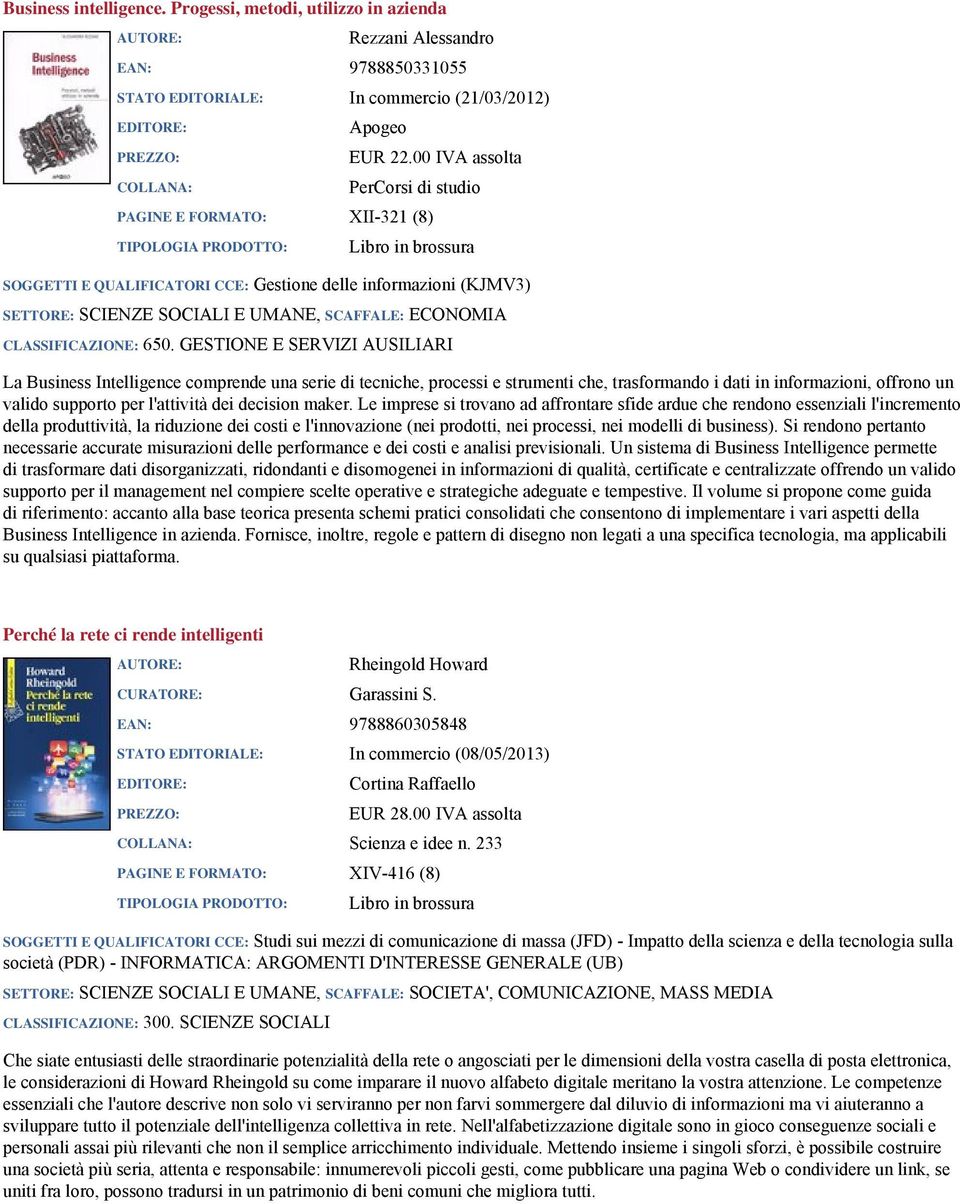 processi e strumenti che, trasformando i dati in informazioni, offrono un valido supporto per l'attività dei decision maker.