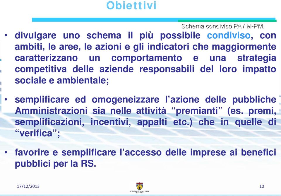 semplificare ed omogeneizzare l azione delle pubbliche Amministrazioni sia nelle attività premianti (es.