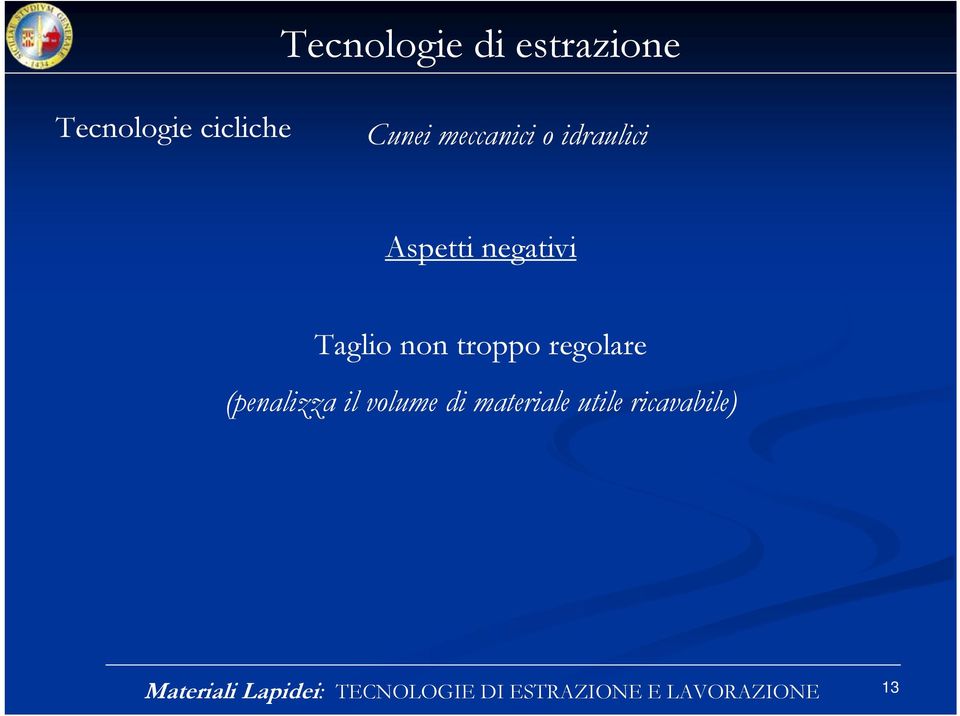 regolare (penalizza il volume di materiale utile